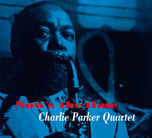 Parker, Charlie Quintet: Now's The Time [Limited Digipak With Bonus Tracks]