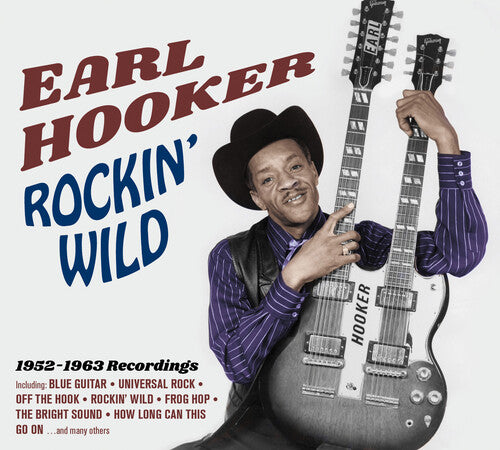 Hooker, Earl: Rockin Wild: 1952-1963 Recordings [Digipak]