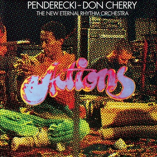 Penderecki / Cherry, Don / New Eternal Rhythm Orch: Actions