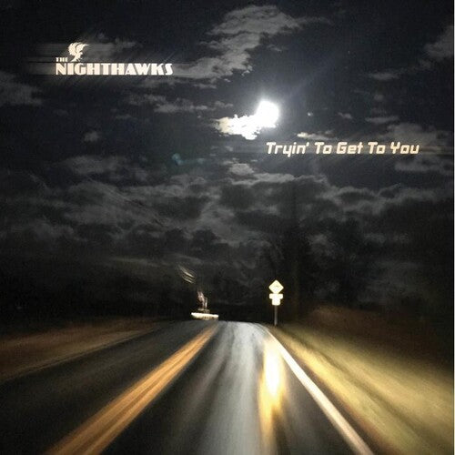 Nighthawks: Tryin To Get To You