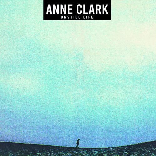 Clark, Anne: Unstill Life