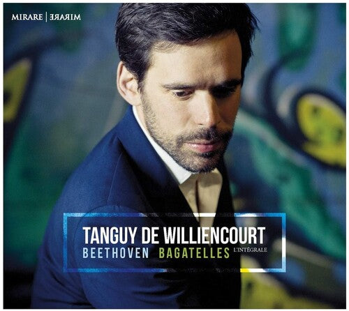 Beethoven / Tanguy De Williencourt: Beethoven: Bagatelles L'Integrale