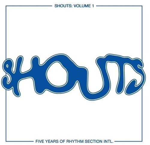 Shouts: Volume 1 Five Years of Rhythm / Various: Shouts: Volume 1 Five Years of Rhythm Section Intl (Various Artists)