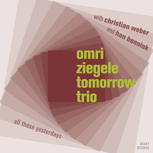 Ziegele / Omri Ziegele Tomorrow Trio: All Those Yesterdays