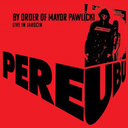 Pere Ubu: By Order Of Mayor Pawlicki (live In Jarocin)