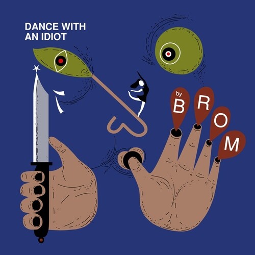 Brom: Dance With An Idiot
