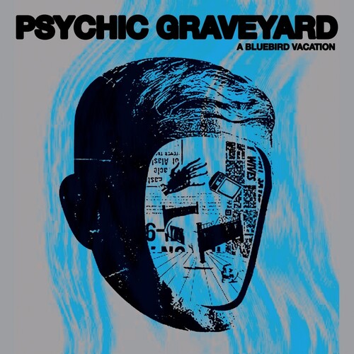 Psychic Graveyard: A Bluebird Vacation