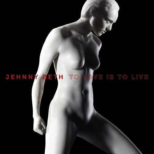 Beth, Jehnny: To Love Is To Live