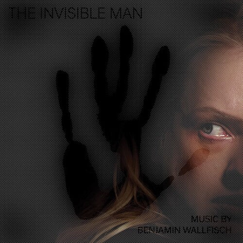 Wallfisch, Benjamin: The Invisible Man (Original Motion Picture Score)