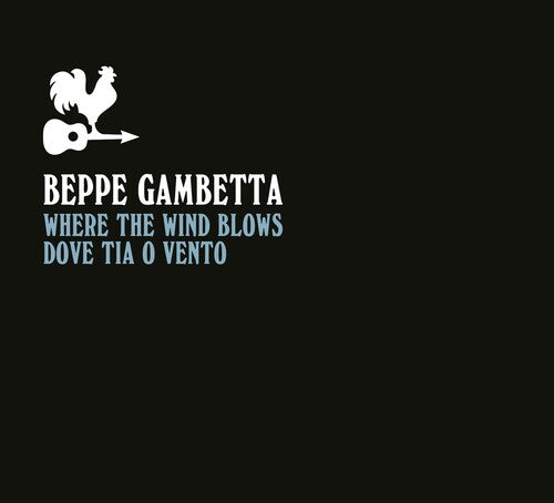 Gambetta, Beppe: Where The Wind Blows (Dove Tia O Vento)