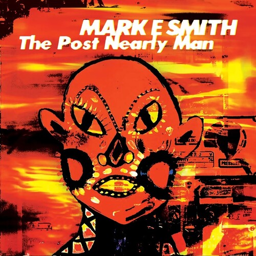 Smith, Mark E: The Post Nearly Man