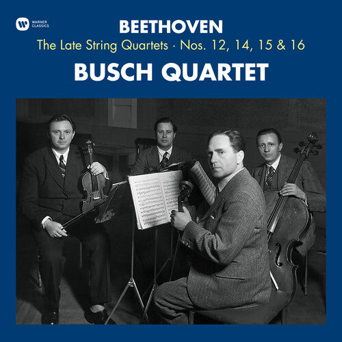 Busch Quartet: Beethoven: Late String Quartets 12, 14, 15 & 16