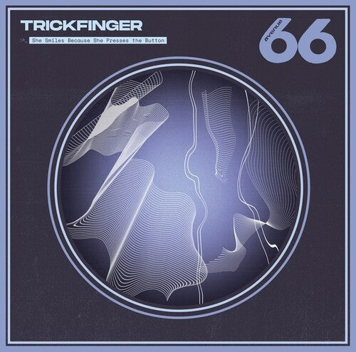 Trickfinger: She Smiles Because She Presses The Button