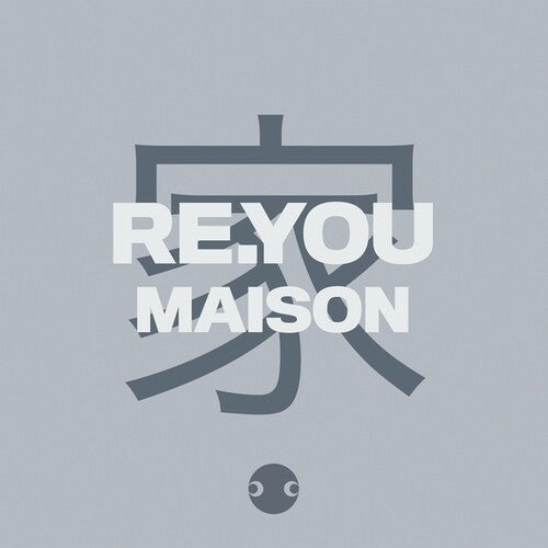 Re.You: Maison