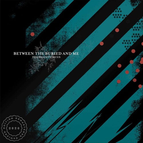 Between the Buried & Me: Silent Circus (2020 Remix/Remaster)