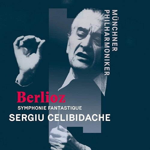 Celibidache, Sergiu / Munchner Philharmoniker: Berlioz: Episode de la Vie d'un Artiste,Symphonie fantastique en cinqparties, op. 14