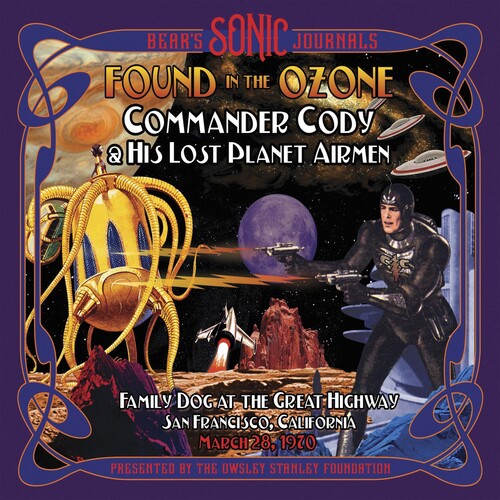 Commander Cody & His Lost Planet Airmen: Bear's Sonic Journals: Found In The Ozone