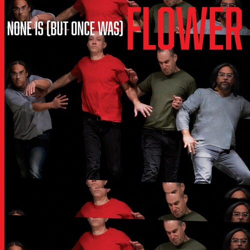 Flower: None Is (But Once Was)