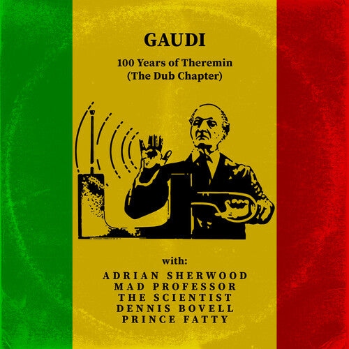 Gaudi: 100 Years Of Theremin (the Dub Chapter)