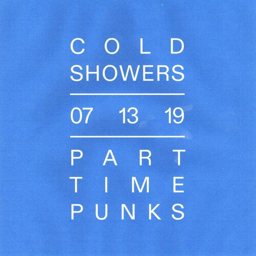 Cold Showers: 07.13.19 Part Time Punks