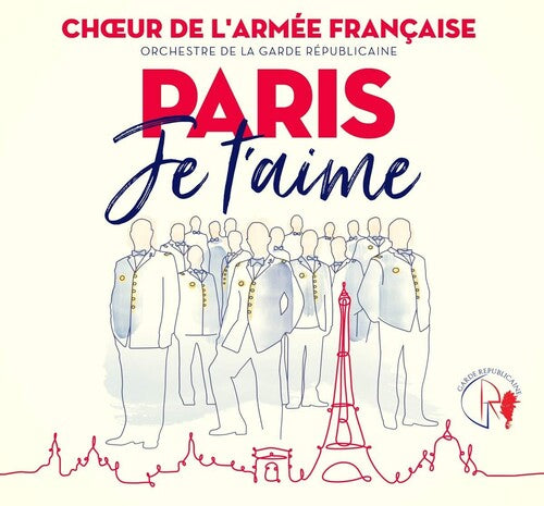 La Garde Republicaine / Chouer De La Garde: Paris Je t'aime