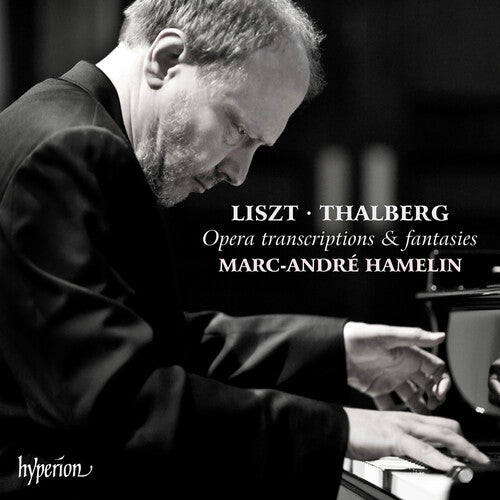 Hamelin, Marc-Andre: Liszt & Thalberg: Opera Transcriptions & Fantasies