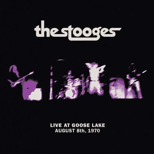 Stooges: Live at Goose Lake: August 8th 1970