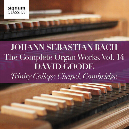 Bach, J.S. / Goode: Complete Organ Works 14