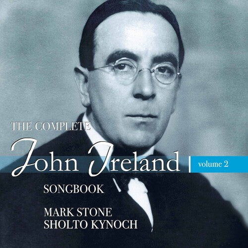 Ireland / Stone / Kynoch: John Ireland Songbook 2