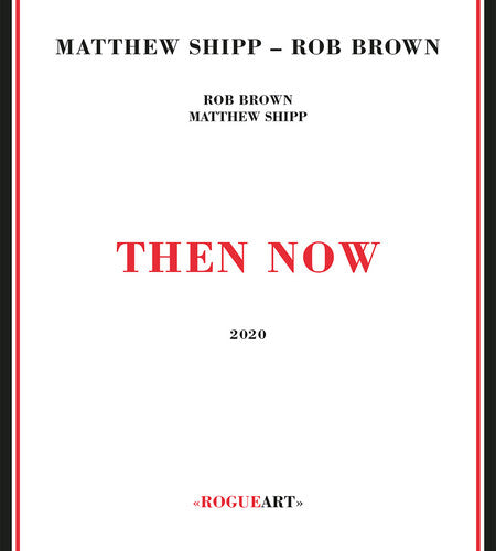 Shipp, Matthew / Brown, Rob: Then Now