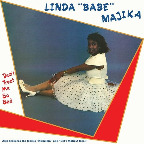 Majika, Linda: Don't Treat Me So Bad