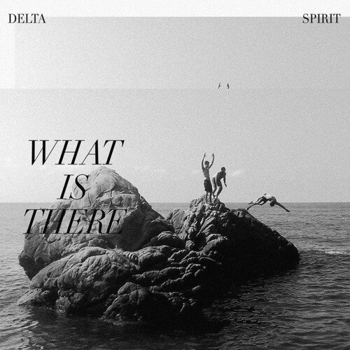 Delta Spirit: What Is There