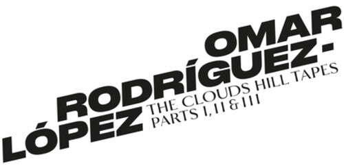 Rodriguez-Lopez, Omar: The Clouds Hill Tapes Pt I, II & III