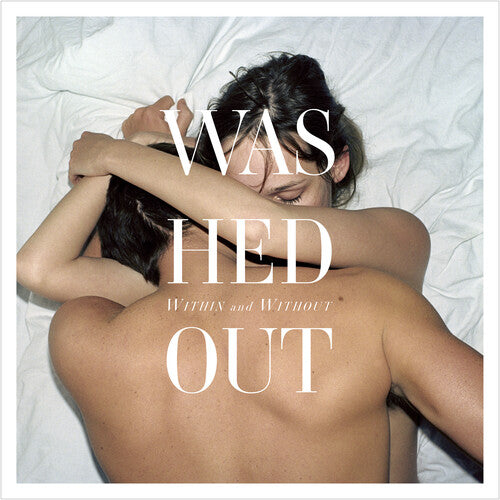 Washed Out: Within And Without