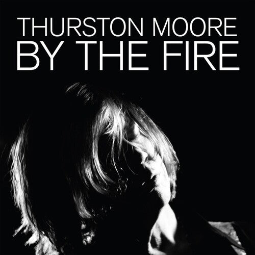 Moore, Thurston: By The Fire
