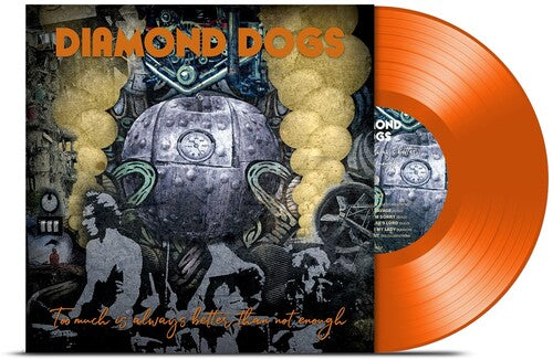 Diamond Dogs: Too Much Is Always Better Than Not Enough (Orange Vinyl)