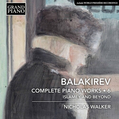 Balakirev / Walker: Complete Piano Works 6