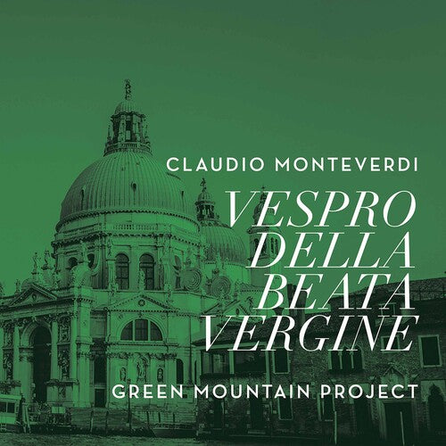 Monteverdi / Green Mountain Project: Vespro Della Beata Vergine