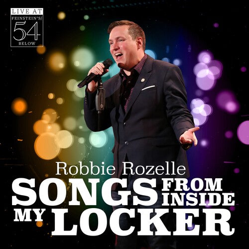 Rozelle, Robbie: Songs From Inside My Locker - Live at Feinstein's / 54 Below