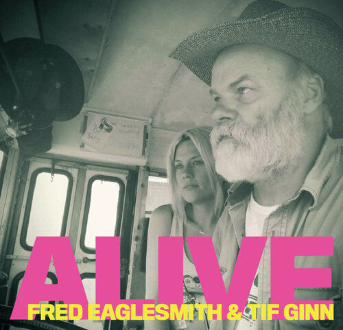 Eaglesmith, Fred: Alive - Fred Eaglesmith & Tif Ginn