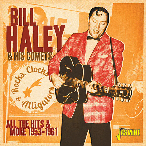Haley, Bill & His Comets: Rocks, Clocks & Alligators: All The Hits & More 1953-1961