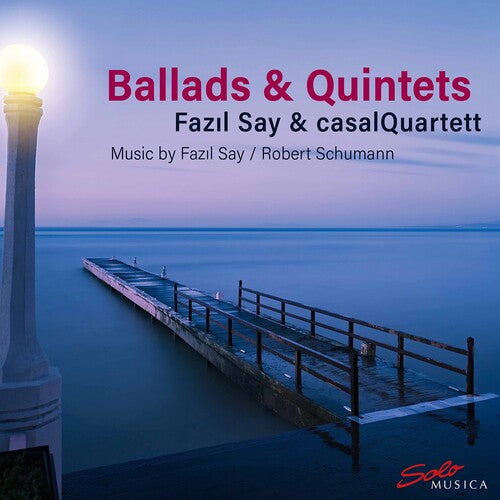 Say / Say / Casal Quartett: Ballads & Quintets