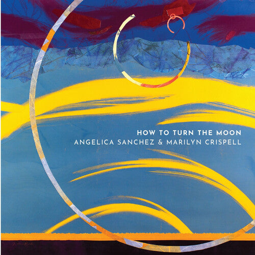 Sanchez, Angelica / Crispell, Marilyn: How To Turn The Moon