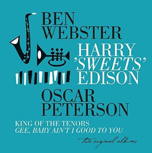 Webster, Ben / Edison, Harry / Peterson, Oscar: King Of The Tenors / Gee Baby Ain't I Good To You