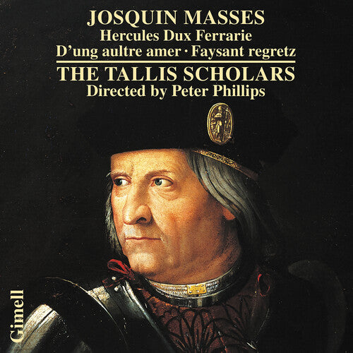 Tallis Scholars: Josquin: Masses - Hercules Dux Ferrarie D'ung aultre amer Faysant