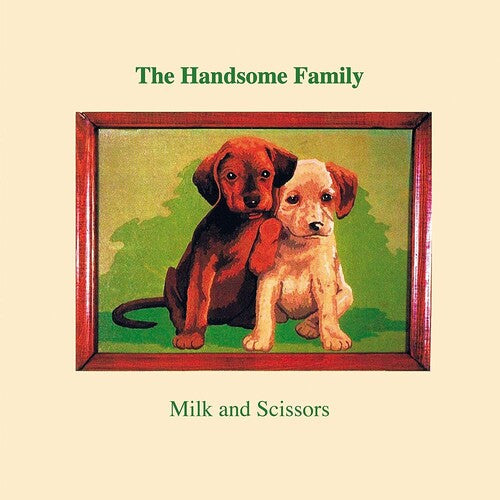 Handsome Family: Milk & Scissors
