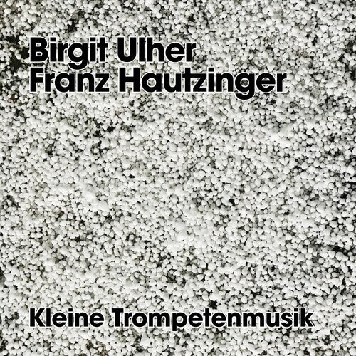 Ulher, Birgit / Hautzinger, Franz: Kleine Trompetenmusik