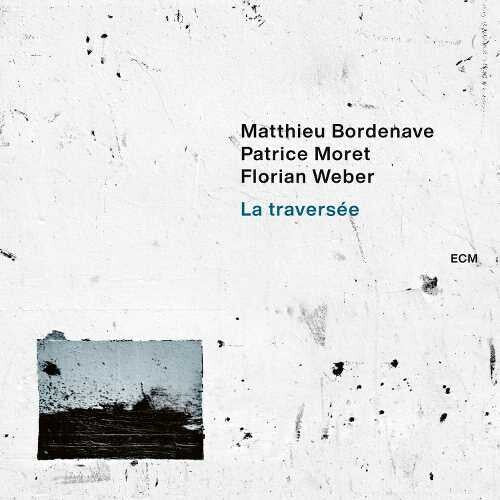 Bordenave, Matthieu / Moret, Patrice / Weber, Florian: La Traversee