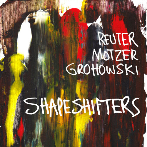 Grohowski, Reuter Motzer: Shapeshifters