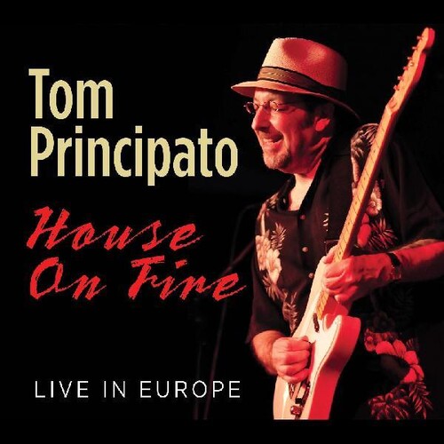 Principato, Tom: House On Fire Live In Europe